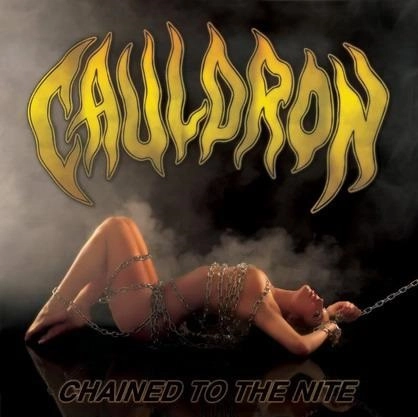 CAULDRON / CHAINED TO THE NITE