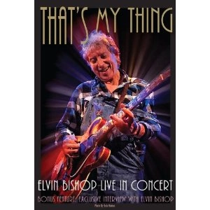 ELVIN BISHOP / エルヴィン・ビショップ / THAT'S MY THING LIVE IN CONCERT