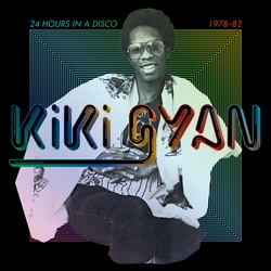 KIKI GYAN / キキ・ギャン / 24 HOURS IN A DISCO 1978-82