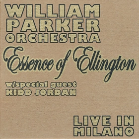 WILLIAM PARKER / ウィリアム・パーカー / ESSENCE OF ELLINGTON LIVE IN MILANO