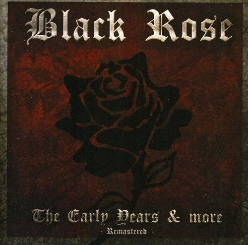 BLACK ROSE (from UK) / EARLY YEARS AND MORE - REMASTERED