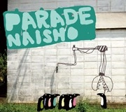 NAISHO / ＰＡＲＡＤＥ