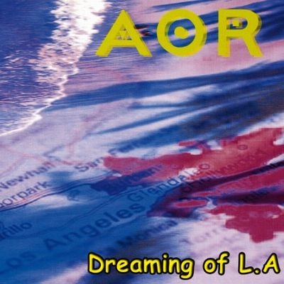 AOR / DREAMING OF L.A. +6