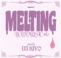 DJ KIYO / ＭＥＬＴＩＮＧＢＯＤＹＭＵＳＩＣ VOL.1