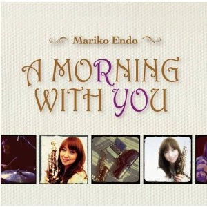 MARIKO ENDO / 遠藤真理子 / A MORNING WITH YOU