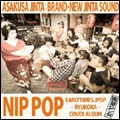 ASAKUSA JINTA / 浅草ジンタ / ＮＩＰ　ＰＯＰ