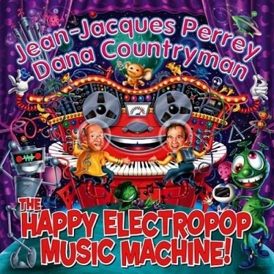 JEAN-JACQUES PERREY & DANA COUNTRYMAN / HAPPY ELECTROPOP MUSIC MACHINE!
