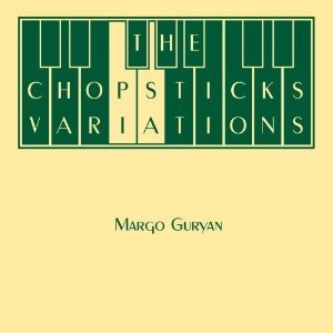 MARGO GURYAN / マーゴ・ガーヤン / CHOPSTICKS VARIATIONS