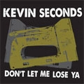 KEVIN SECONDS / ケヴィンセカンズ / DON'T LET ME LOSE YA YA