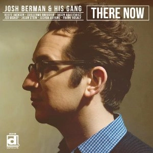 JOSH BERMAN / ジシュ・バーマン / THERE NOW