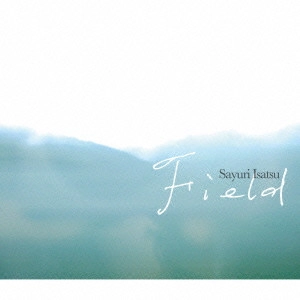 SAYURI ISATSU / 伊佐津さゆり / フィールド / Field