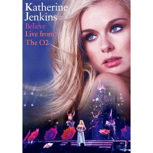 KATHERINE JENKINS / キャサリン・ジェンキンス / ビリーヴ~ライヴ・フロム・ザ・O2アリーナ