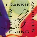 FRANKIE KNUCKLES / フランキー・ナックルズ / WHISTLE SONG
