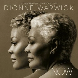 DIONNE WARWICK / ディオンヌ・ワーウィック / NOW: A CELEBRATION 50TH ANNIVERSARY ALBUM
