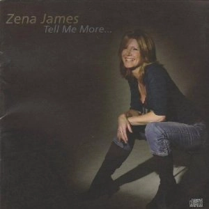 ZENA JAMES / TELL ME MORE...