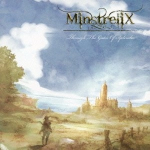 MinstreliX / ミンストレリックス / スルー・ザ・ゲイツ・オヴ・スプレンダー