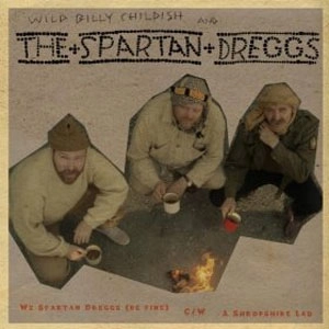 WILD BILLY CHILDISH AND THE SPARTAN DREGGS / "WE SPARTAN DREGGS (BE FINE) (7"")"