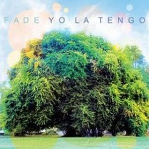 YO LA TENGO / ヨ･ラ･テンゴ / フェイド
