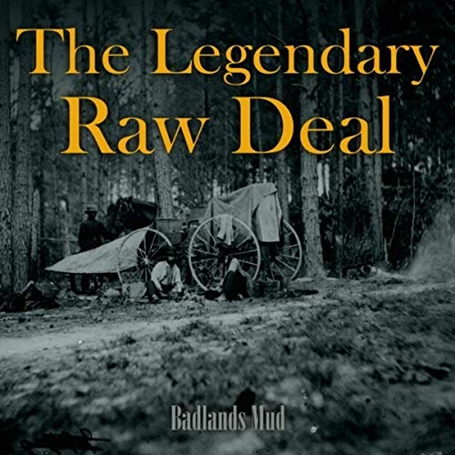 LEGENDARY RAW DEAL / レジェンダリーロウディール / BADLANDS MUD