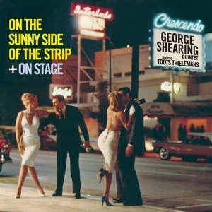 GEORGE SHEARING / ジョージ・シアリング / On the Sunny Side of the Strip + on Stage
