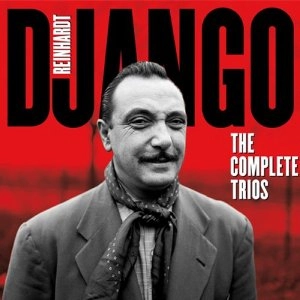 DJANGO REINHARDT / ジャンゴ・ラインハルト / Complete Trios 