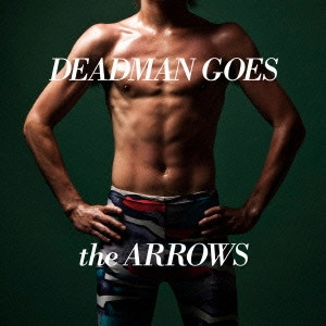 ARROWS / アローズ / DEADMAN GOES