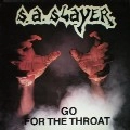 S.A.SLAYER / GO FOR THE THROAT