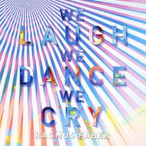 RASMUS FABER / ラスマス・フェイバー / ウィ・ラフ・ウィ・ダンス・ウィ・クライ