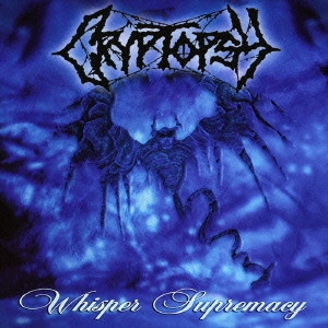 CRYPTOPSY / クリプトプシー / ウィスパー・スープレマシー