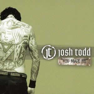 JOSH TODD(JOSH TODD & THE CONFLICT) / ジョシュ・トッド(ジョシュ・トッド&ザ・コンフリクト) / ユー・メイド・ミー<完全初回生産限定>