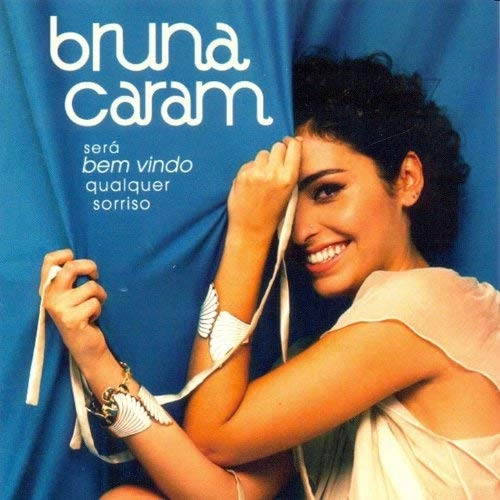 BRUNA CARAM / ブルーナ・カラン / SERA BEM-VINDO QUALQUER SORRISO