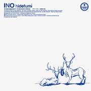 INO hidefumi / ありあまる自由の中で／IN ABUNDANCE FREED