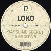 LOKO / BASSLINE SECRET/SHADOWS