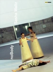 SASHA WALTZ / サシャ・ヴァルツ / ヴァルツ: ケルパー「身体」三部作より第3部「NOBODY」