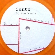 SANTE / DO YOU WANNA