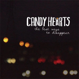 CANDY HEARTS / THE BEST WAYS TO DISAPPEAR