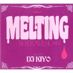 DJ KIYO / ＭＥＬＴＩＮＧＢＯＤＹＭＵＳＩＣ VOL.2