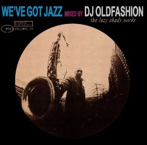 DJ OLD FASHION / DJオールド・ファッション / ＷＥ’ＶＥ　ＧＯＴ　ＪＡＺＺ　ＶＯＬ．１