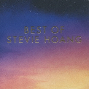STEVIE HOANG / スティーヴィー・ホワン / ベスト・オブ・ステーヴィー・ホアン