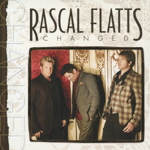 RASCAL FLATTS / ラスカル・フラッツ / チェンジド / CHANGED