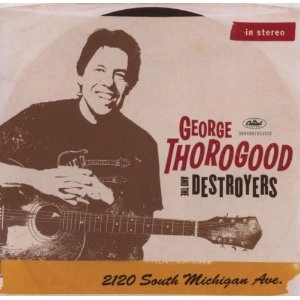 GEORGE THOROGOOD & DESTROYERS / ジョージ・サラグッド & ザ・デストロイヤーズ / 2120 SOUTH MICHIGAN AVE.