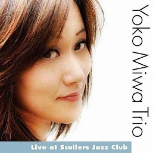 YOKO MIWA / 三輪洋子 / ライブ・アット・スカラーズ・ジャズ・クラブ / Live At Scullers Jazz Club