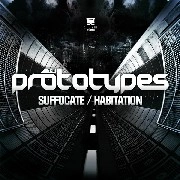 PROTOTYPES / プロトタイプス / SUFFOCATE/HABITATION