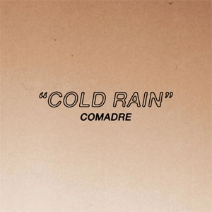 COMADRE / コマドレ / COLD RAIN