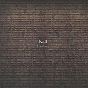 NELL / Slip Away