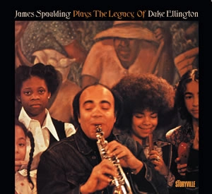 JAMES SPAULDING / ジェームズ・スポルディング / Plays The Legacy Of Duke Ellington
