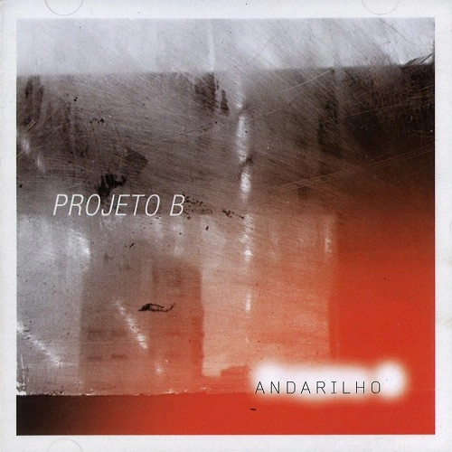 PROJETO B / プロジェート・ベー / ANDARILHO