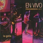 LA GOTA / EN VIVO PROGREROCK 2011