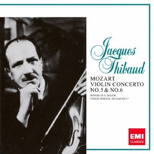JACQUES THIBAUD / モーツァルト:ヴァイオリン協奏曲第5番「トルコ風」・第6番|ヴァイオリン・ソナタ第10番・第17番 他 / MOZART: VIOLIN CONCERTO NO.5 & 6