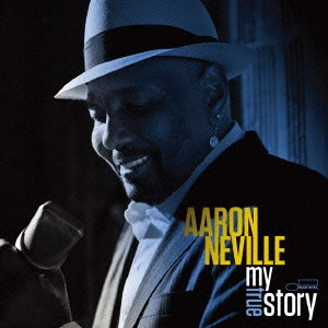 AARON NEVILLE / アーロン・ネヴィル / マイ・トゥルー・ストーリー (国内盤 帯 解説 歌詞 対訳付) / MY TRUE STORY